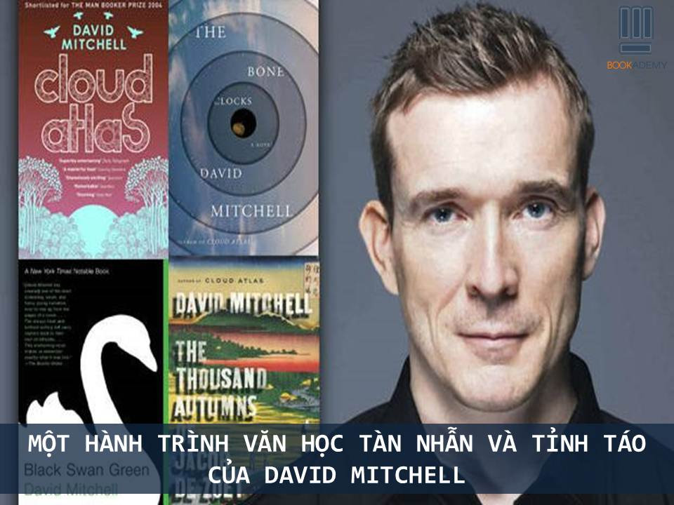 [Bookademy] Một Hành Trình Văn Học Tàn Nhẫn Và Tỉnh Táo Của David Mitchell