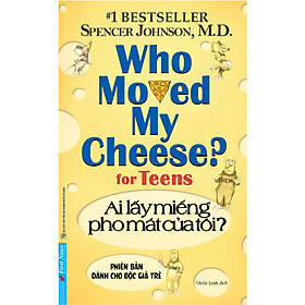 Ai Lấy Miếng Pho Mát Của Tôi? - Spencer Johnson