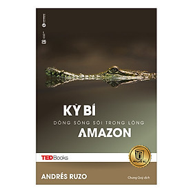 Kỳ Bí Dòng Sông Sôi Trong Lòng Amazon - Andrés Ruzo