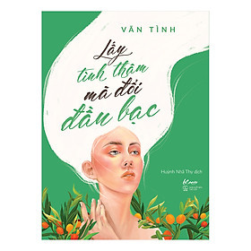 Lấy Tình Thâm Mà Đổi Đầu Bạc - Vãn Tình