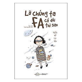 Lỡ Chúng Ta Fa Cả Đời Thì Sao - Thiếu Nữ Lục Yêu