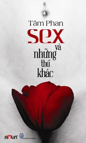 Sex Và Những Thứ Khác - Tâm Phan