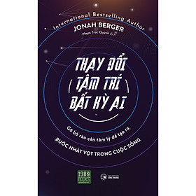 Thay Đổi Tâm Trí Bất Kỳ Ai - Jonah Berger