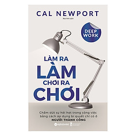 Làm Ra Làm Chơi Ra Chơi - Cal Newport