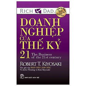 Doanh Nghiệp Của Thế Kỉ 21-  Robert T Kiyosaki,  John Fleming,  Kim Kiyosaki