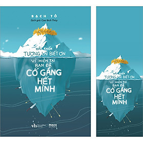 Hãy Khiến Tương Lai Biết Ơn Vì Hiện Tại Bạn Đã Cố Gắng Hết Mình - Bạch Tô
