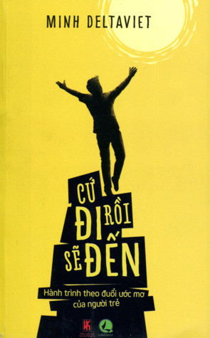 Cứ Đi Rồi Sẽ Đến -  Minh DeltaViet
