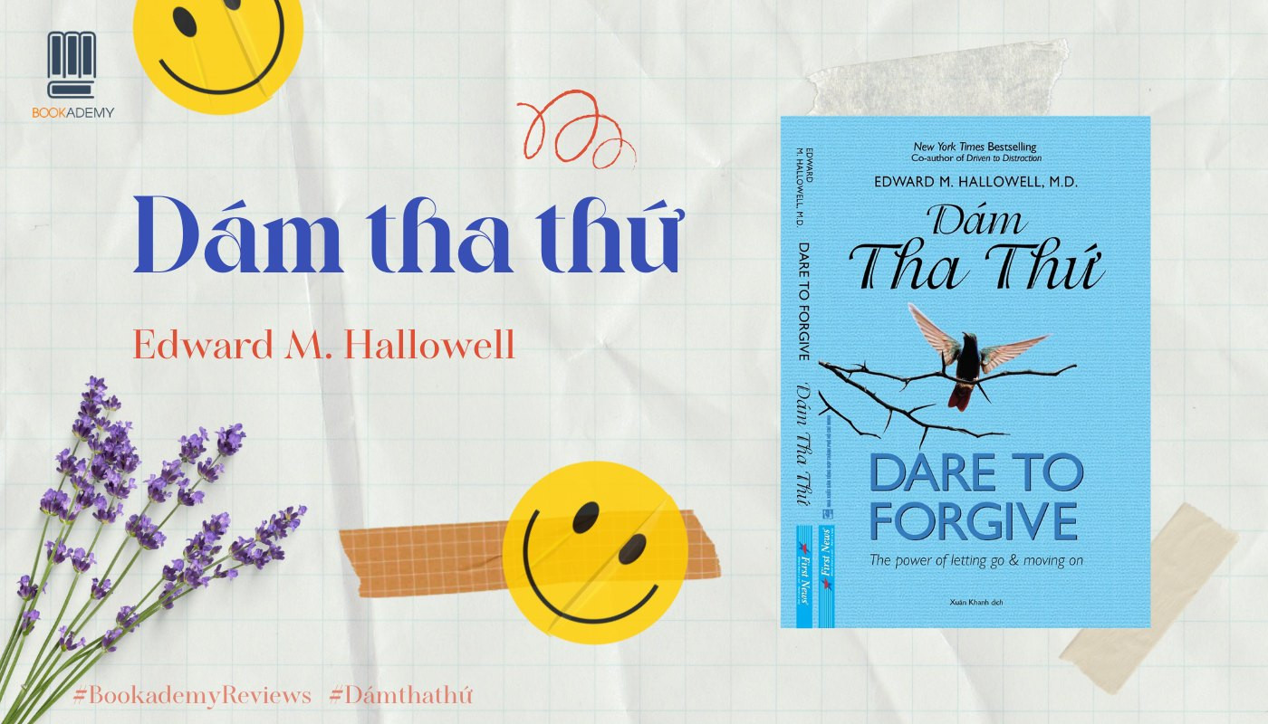 [Tóm Tắt & Review Sách] “Dám Tha Thứ”: Tha Thứ Để Hạnh Phúc