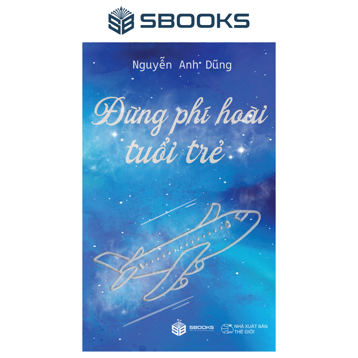 Đừng Phí Hoài Tuổi Trẻ